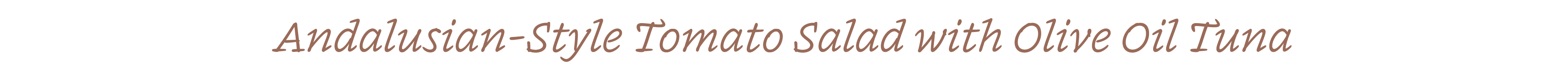 Andalusian Style Tomato Salad with Olive Oil Tuna