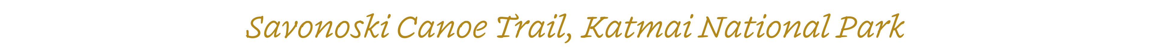 Savonoski Canoe Trail, Katmai National Park